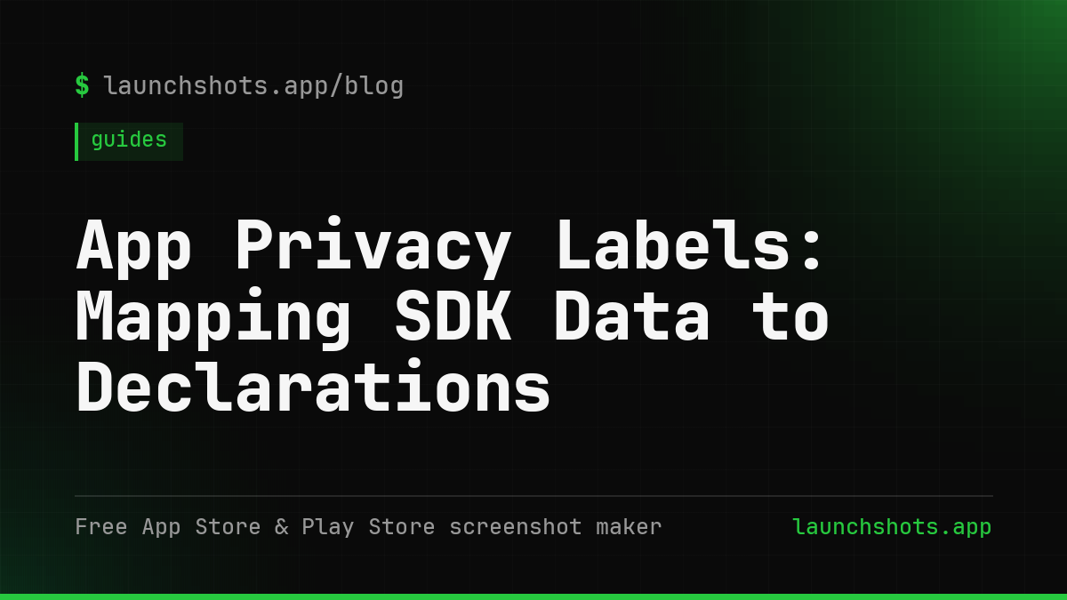 App Privacy Labels: Mapping SDK Data to Declarations