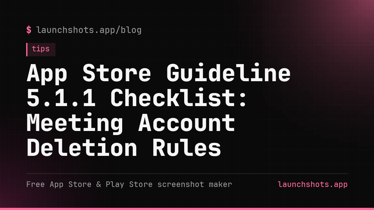 App Store Guideline 5.1.1 Checklist: Meeting Account Deletion Rules