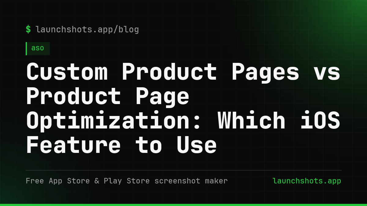 Custom Product Pages vs Product Page Optimization: Which iOS Feature to Use