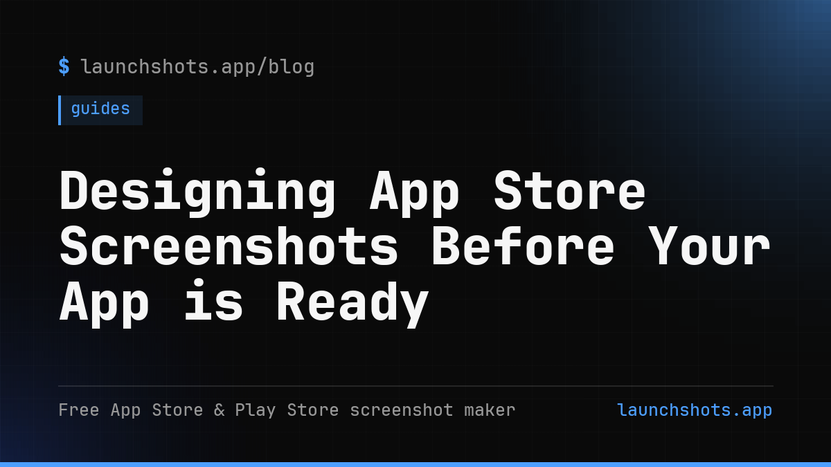 Designing App Store Screenshots Before Your App is Ready