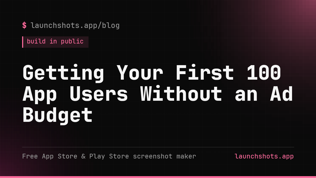 Getting Your First 100 App Users Without an Ad Budget