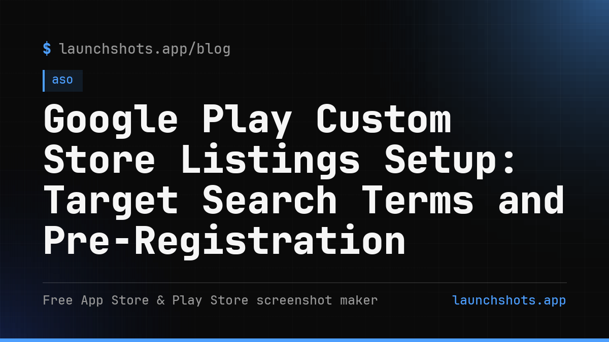Google Play Custom Store Listings Setup: Target Search Terms and Pre-Registration