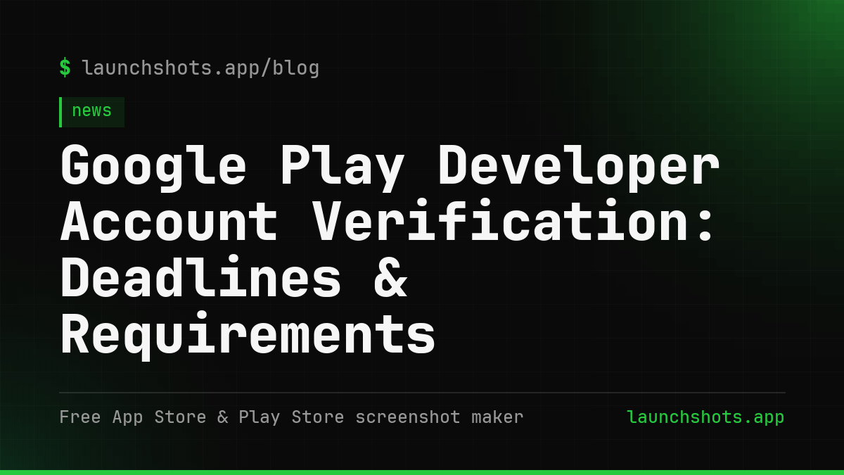 Google Play Developer Account Verification: Deadlines & Requirements