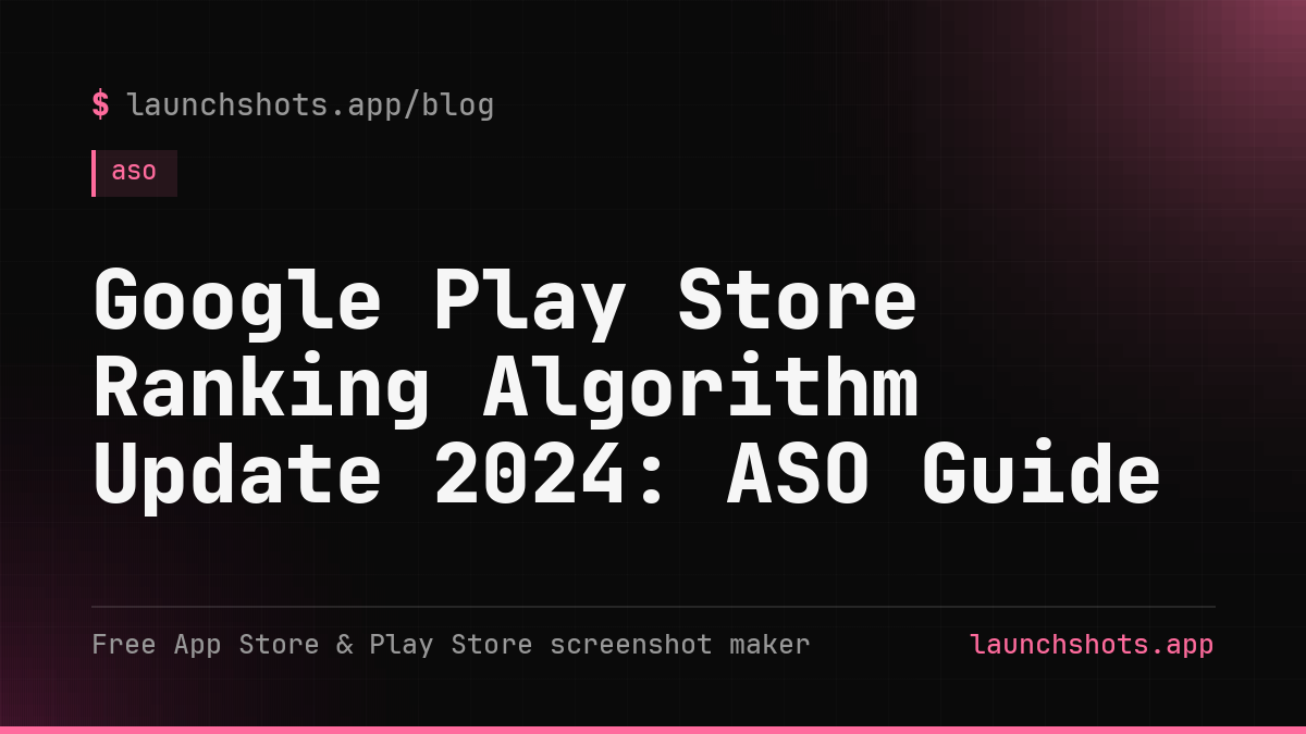 Google Play Store Ranking Algorithm Update 2024: ASO Guide