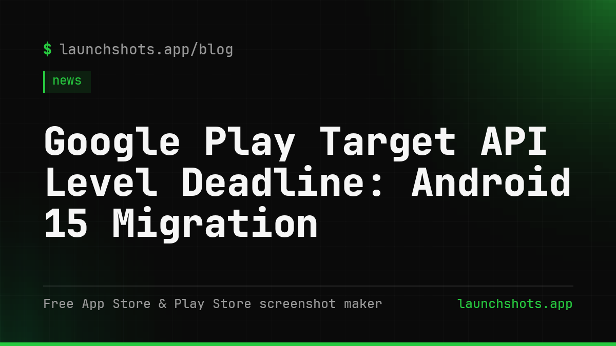 Google Play Target API Level Deadline: Android 15 Migration