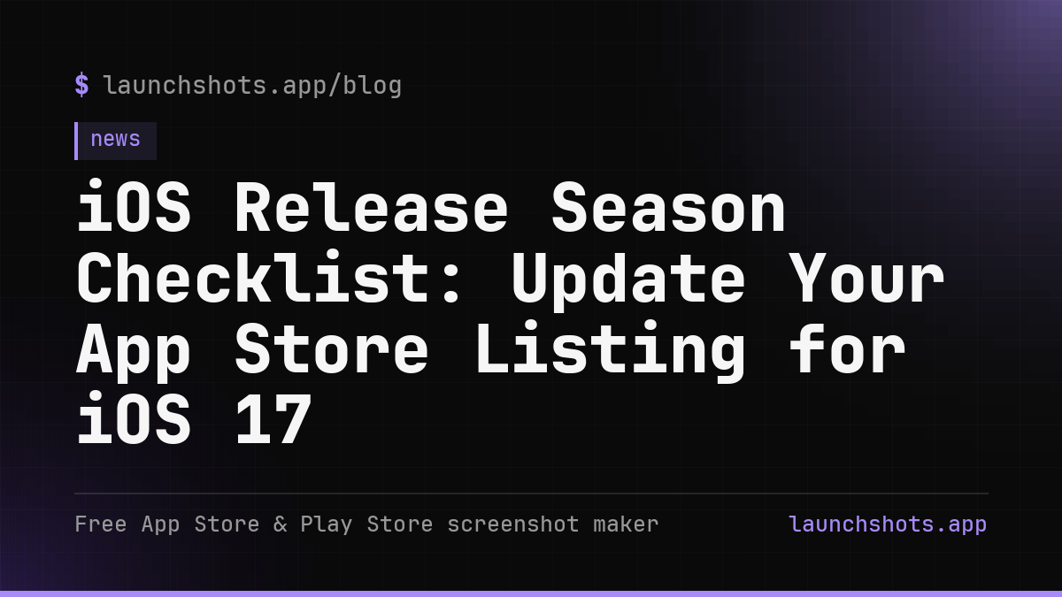 iOS Release Season Checklist: Update Your App Store Listing for iOS 17